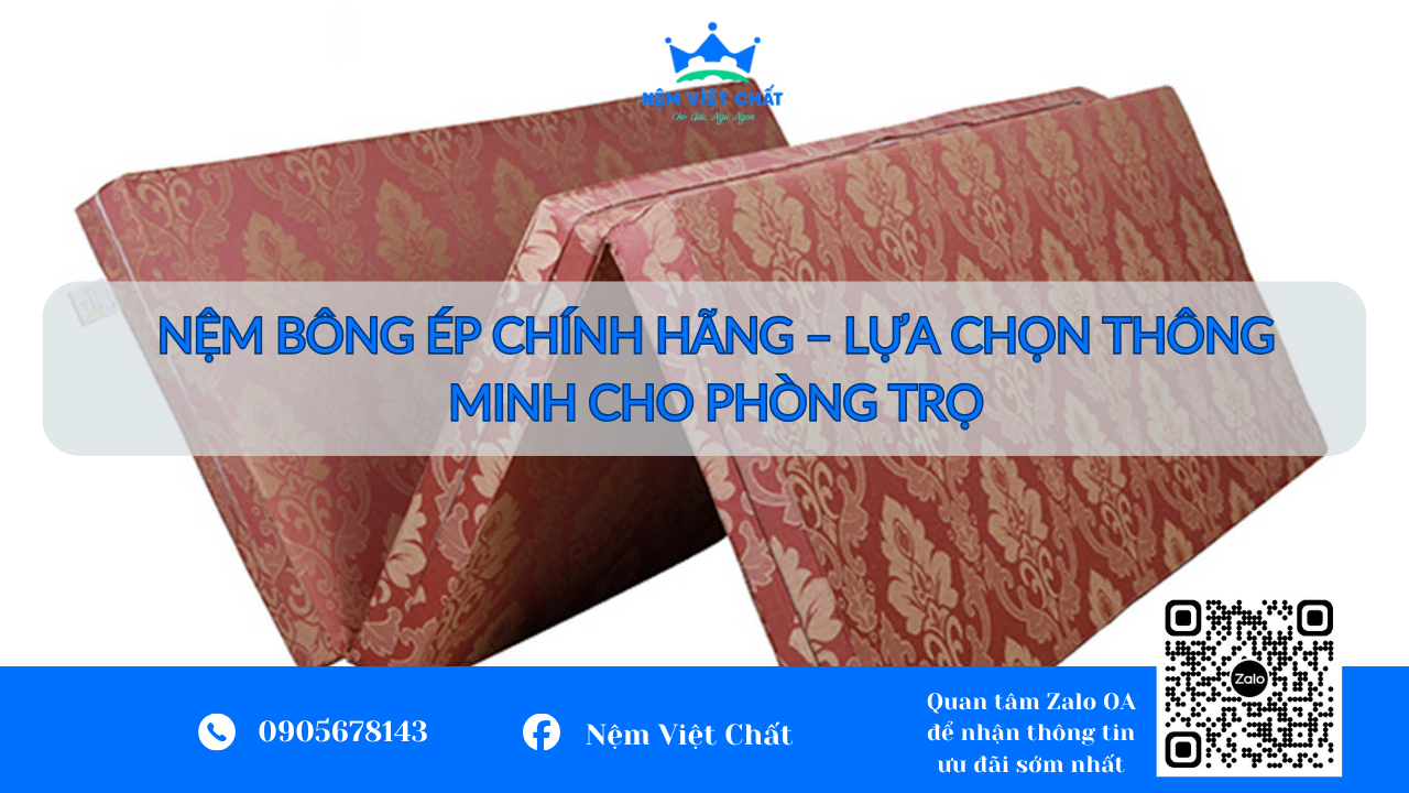 Nệm bông ép chính hãng - Lựa chọn thông minh cho phòng trọ
